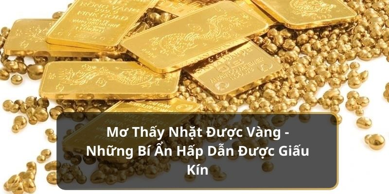 Mơ thấy nhặt được vàng