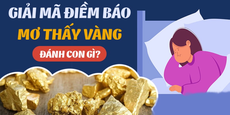 Con số may mắn khi chiêm bao nhặt được vàng