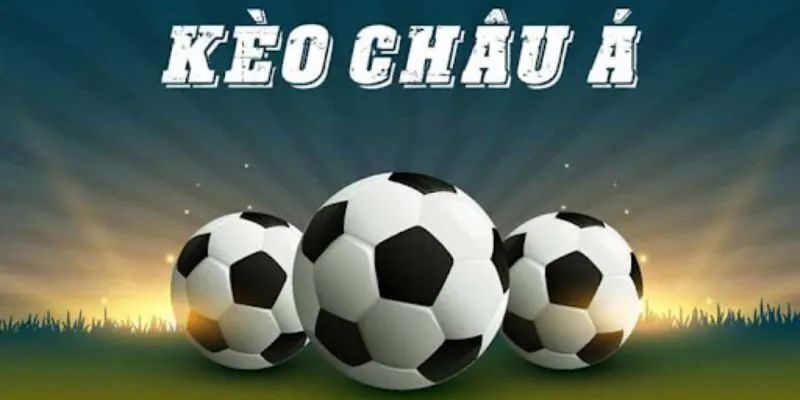 Soi kèo châu Á và cách hiểu đơn giản 